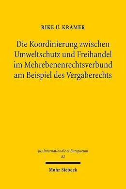 E-Book (pdf) Die Koordinierung zwischen Umweltschutz und Freihandel im Mehrebenenrechtsverbund am Beispiel des Vergaberechts von Rike U. Krämer