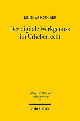 Kartonierter Einband Der digitale Werkgenuss im Urheberrecht von Reinhard Sucker