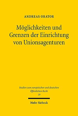 Leinen-Einband Möglichkeiten und Grenzen der Einrichtung von Unionsagenturen von Andreas Orator