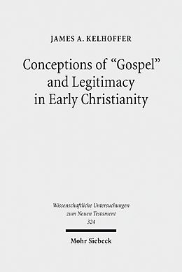 E-Book (pdf) Conceptions of 'Gospel' and Legitimacy in Early Christianity von James A. Kelhoffer