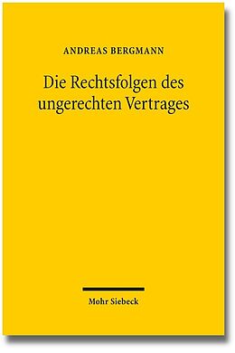 Kartonierter Einband Die Rechtsfolgen des ungerechten Vertrages von Andreas Bergmann