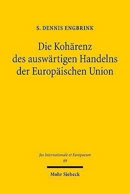 E-Book (pdf) Die Kohärenz des auswärtigen Handelns der Europäischen Union von S. Dennis Engbrink