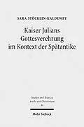 E-Book (pdf) Kaiser Julians Gottesverehrung im Kontext der Spätantike von Sara Stöcklin-Kaldewey
