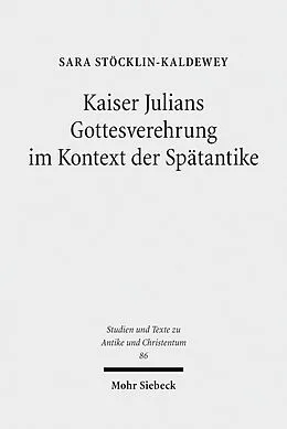 E-Book (pdf) Kaiser Julians Gottesverehrung im Kontext der Spätantike von Sara Stöcklin-Kaldewey