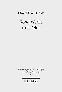 E-Book (pdf) Good Works in 1 Peter von Travis B. Williams