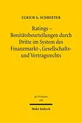 E-Book (pdf) Ratings - Bonitätsbeurteilungen durch Dritte im System des Finanzmarkt-, Gesellschafts- und Vertragsrechts von Ulrich G. Schroeter