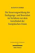 E-Book (pdf) Die Steuerungswirkung der Darlegungs- und Beweislast im Verfahren vor dem Gerichtshof der Europäischen Union von Katayun Zierke