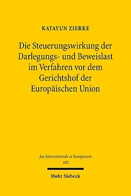 E-Book (pdf) Die Steuerungswirkung der Darlegungs- und Beweislast im Verfahren vor dem Gerichtshof der Europäischen Union von Katayun Zierke