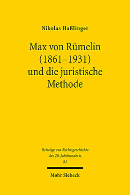 Kartonierter Einband Max von Rümelin (1861-1931) und die juristische Methode von Nikolas Haßlinger