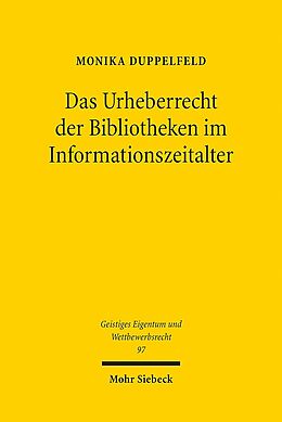 Kartonierter Einband Das Urheberrecht der Bibliotheken im Informationszeitalter von Monika Duppelfeld