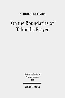 Livre Relié On the Boundaries of Talmudic Prayer de Yehuda Septimus