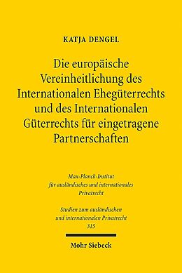 Kartonierter Einband Die europäische Vereinheitlichung des Internationalen Ehegüterrechts und des Internationalen Güterrechts für eingetragene Partnerschaften von Katja Dengel
