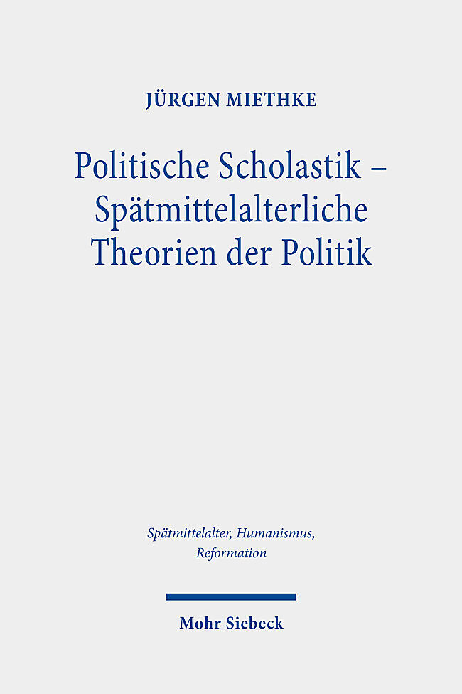 Politische Scholastik - Spätmittelalterliche Theorien der Politik