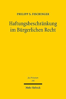 Leinen-Einband Haftungsbeschränkung im Bürgerlichen Recht von Philipp S. Fischinger