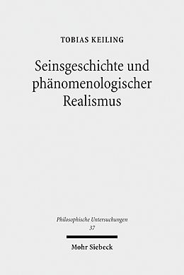 E-Book (pdf) Seinsgeschichte und phänomenologischer Realismus von Tobias Keiling