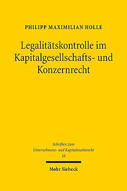 Leinen-Einband Legalitätskontrolle im Kapitalgesellschafts- und Konzernrecht von Philipp Maximilian Holle
