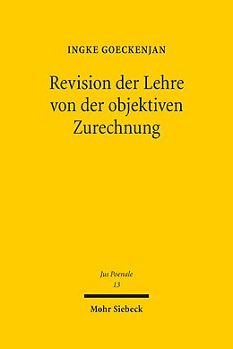 E-Book (pdf) Revision der Lehre von der objektiven Zurechnung von Ingke Goeckenjan