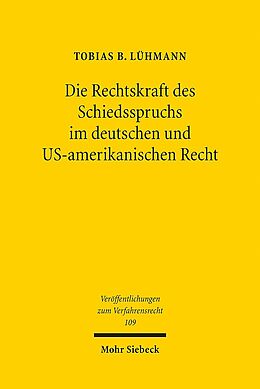 Kartonierter Einband Die Rechtskraft des Schiedsspruchs im deutschen und US-amerikanischen Recht von Tobias B. Lühmann
