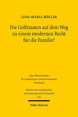 E-Book (pdf) Die Golfstaaten auf dem Weg zu einem modernen Recht für die Familie? von Lena-Maria Möller