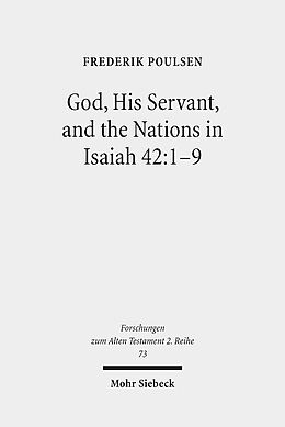 Kartonierter Einband God, His Servant, and the Nations in Isaiah 42:1-9 von Frederik Poulsen