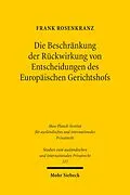 E-Book (pdf) Die Beschränkung der Rückwirkung von Entscheidungen des Europäischen Gerichtshofs von Frank Rosenkranz