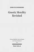 E-Book (pdf) Gnostic Morality Revisited von Ismo Dunderberg