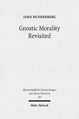 E-Book (pdf) Gnostic Morality Revisited von Ismo Dunderberg