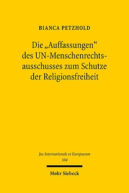 E-Book (pdf) Die &quot;Auffassungen&quot; des UN-Menschenrechtsausschusses zum Schutze der Religionsfreiheit von Bianca Petzhold