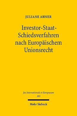 E-Book (pdf) Investor-Staat-Schiedsverfahren nach Europäischem Unionsrecht von Juliane Ahner