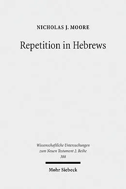 E-Book (pdf) Repetition in Hebrews von Nicholas J. Moore