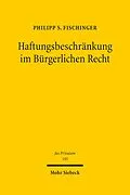 E-Book (pdf) Haftungsbeschränkung im Bürgerlichen Recht von Philipp S. Fischinger