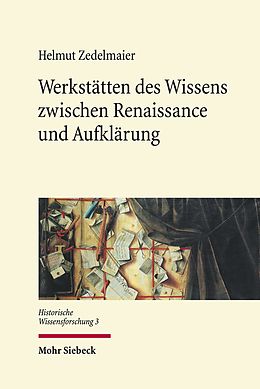 E-Book (pdf) Werkstätten des Wissens zwischen Renaissance und Aufklärung von Helmut Zedelmaier