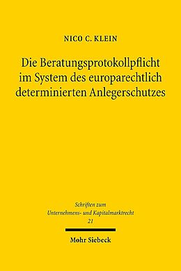 Fester Einband Die Beratungsprotokollpflicht im System des europarechtlich determinierten Anlegerschutzes von Nico C. Klein