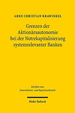 Leinen-Einband Grenzen der Aktionärsautonomie bei der Notrekapitalisierung systemrelevanter Banken von Arne Christian Krawinkel