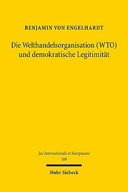 Kartonierter Einband Die Welthandelsorganisation (WTO) und demokratische Legitimität von Benjamin von Engelhardt