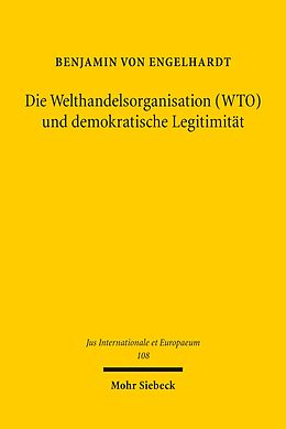 E-Book (pdf) Die Welthandelsorganisation (WTO) und demokratische Legitimität von Benjamin von Engelhardt