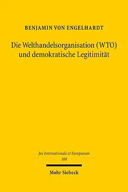 E-Book (pdf) Die Welthandelsorganisation (WTO) und demokratische Legitimität von Benjamin von Engelhardt