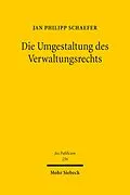 E-Book (pdf) Die Umgestaltung des Verwaltungsrechts von Jan Philipp Schaefer