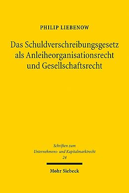 Leinen-Einband Das Schuldverschreibungsgesetz als Anleiheorganisationsrecht und Gesellschaftsrecht von Philip Liebenow