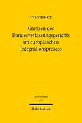 E-Book (pdf) Grenzen des Bundesverfassungsgerichts im europäischen Integrationsprozess von Sven Simon