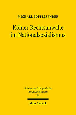 Kartonierter Einband Kölner Rechtsanwälte im Nationalsozialismus von Michael Löffelsender