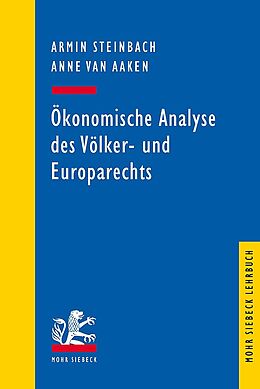 Kartonierter Einband Ökonomische Analyse des Völker- und Europarechts von Armin Steinbach, Anne van Aaken