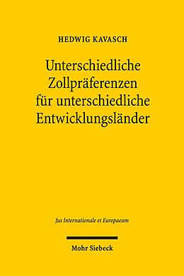 E-Book (pdf) Unterschiedliche Zollpräferenzen für unterschiedliche Entwicklungsländer von Hedwig Kavasch