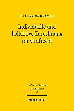 Kartonierter Einband Individuelle und kollektive Zurechnung im Strafrecht von Katharina Krämer