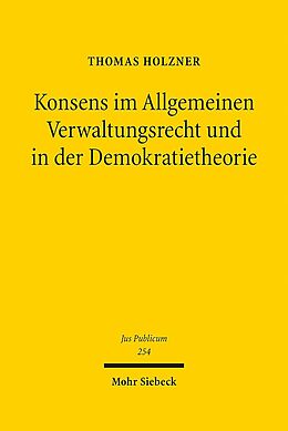Leinen-Einband Konsens im Allgemeinen Verwaltungsrecht und in der Demokratietheorie von Thomas Holzner