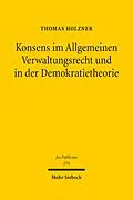 E-Book (pdf) Konsens im Allgemeinen Verwaltungsrecht und in der Demokratietheorie von Thomas Holzner