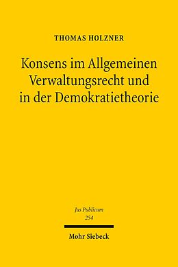 E-Book (pdf) Konsens im Allgemeinen Verwaltungsrecht und in der Demokratietheorie von Thomas Holzner