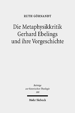 Leinen-Einband Die Metaphysikkritik Gerhard Ebelings und ihre Vorgeschichte von Ruth Görnandt