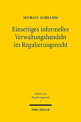 Kartonierter Einband Einseitiges informelles Verwaltungshandeln im Regulierungsrecht von Michael Schramm
