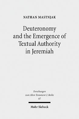 E-Book (pdf) Deuteronomy and the Emergence of Textual Authority in Jeremiah von Nathan Mastnjak